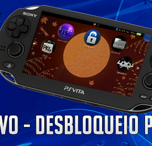 Desbloqueio PS VIta (FIRMWARES 3.65/3.67/3.68)